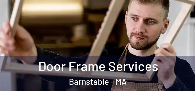 Door Frame Services Barnstable - MA