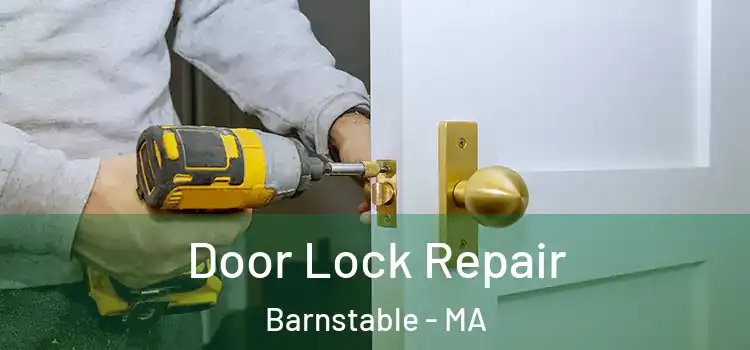 Door Lock Repair Barnstable - MA