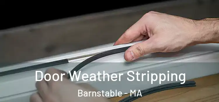 Door Weather Stripping Barnstable - MA