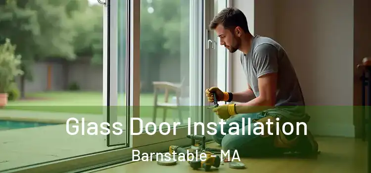 Glass Door Installation Barnstable - MA