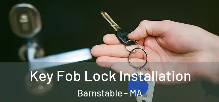 Key Fob Lock Installation Barnstable - MA