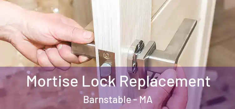 Mortise Lock Replacement Barnstable - MA