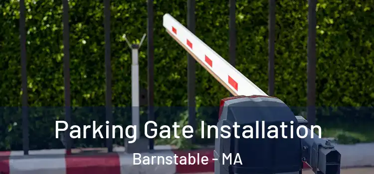 Parking Gate Installation Barnstable - MA
